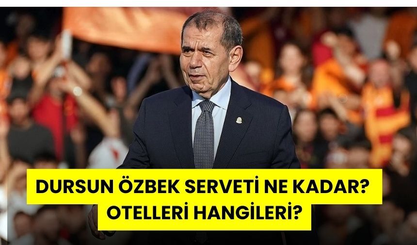 dursun-ozbek-serveti-ne-kadar-otelleri-hangileri.jpg