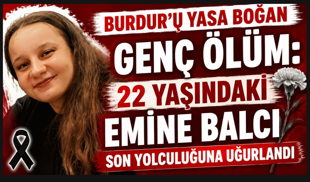 BURDUR’U YASA BOĞAN GENÇ ÖLÜM: HENÜZ 22 YAŞINDAYDI!
