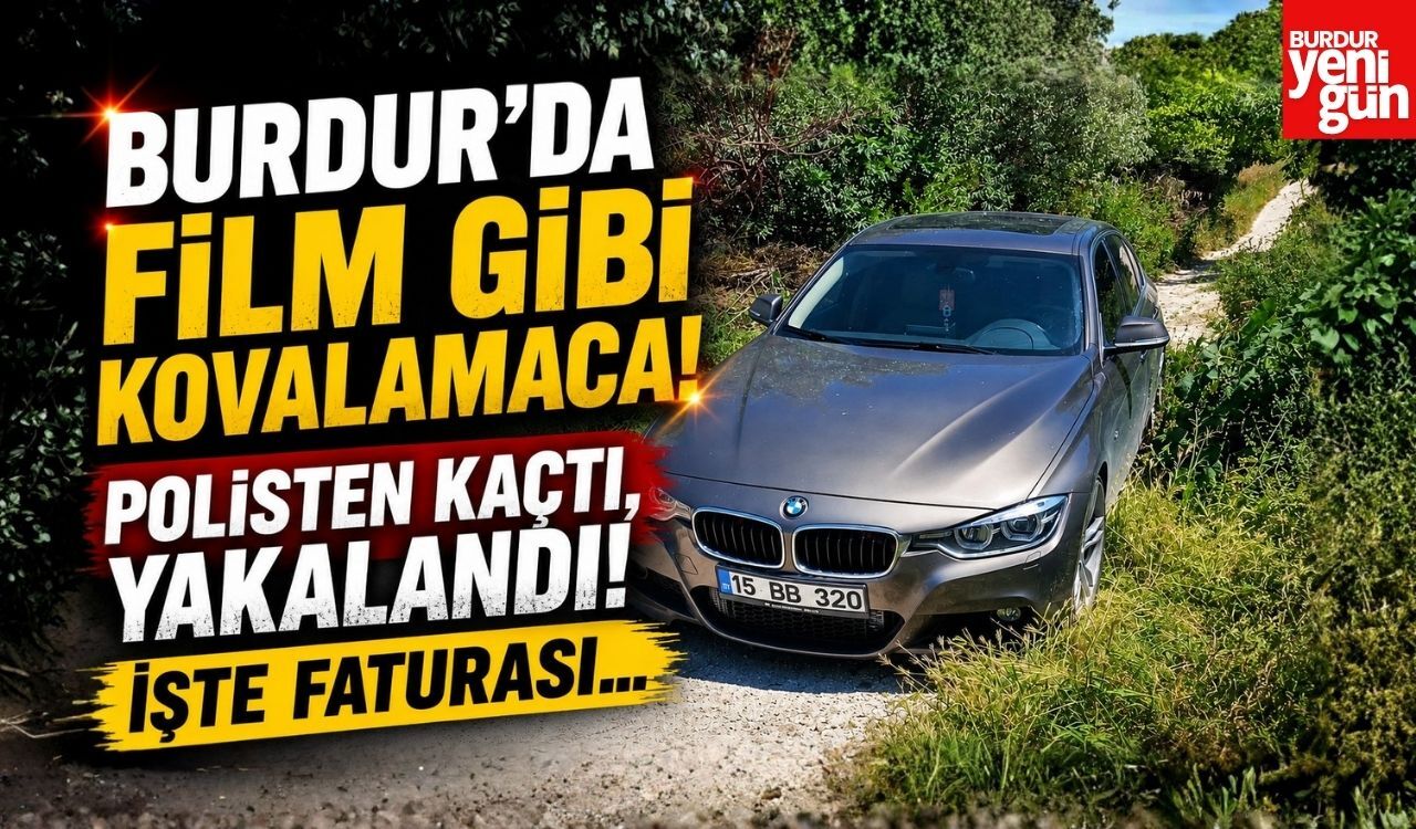 Burdur'da Film Gibi Kovalamaca! Polisten Kaçtı, Yakalandı! İşte Faturası...