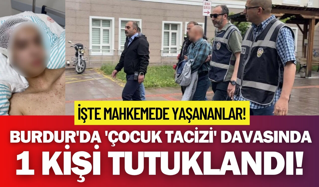 Burdur'da 'Çocuk Tacizi' Davasında 1 Kişi Tutuklandı!