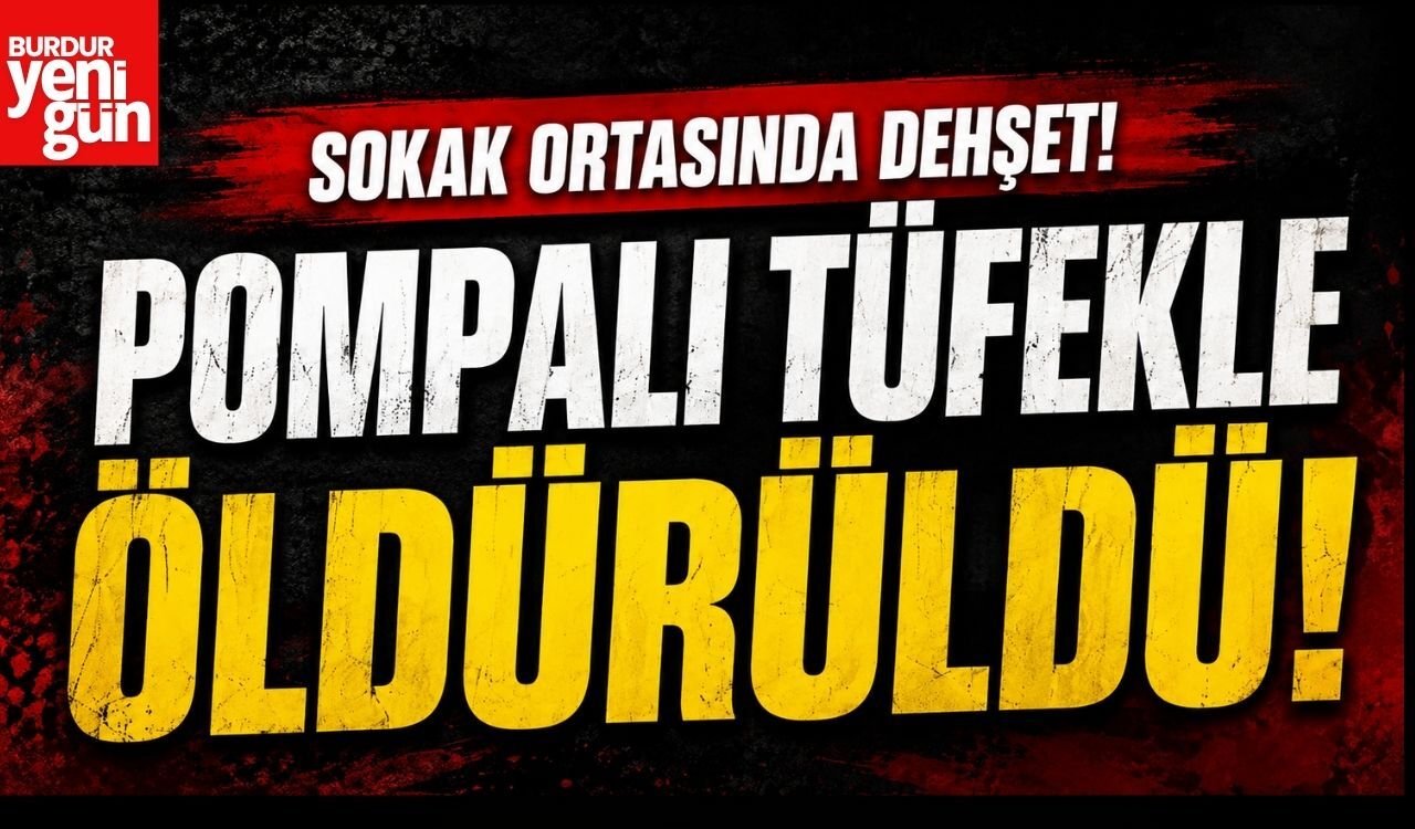 Sokak Ortasında Dehşet! Pompalı Tüfekle Öldürüldü