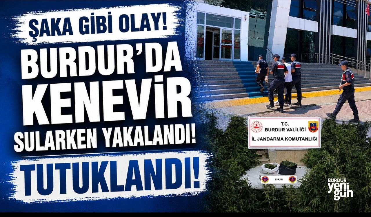 Burdur'da Kenevir Sularken Yakalandı!