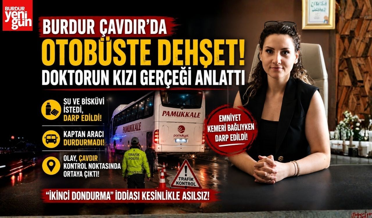 Burdur Çavdır'da Otobüste Dehşet! Doktorun Kızı Gerçeği Anlattı