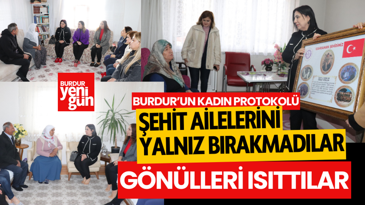 Burdur'un Kadın Protokolü Şehit Ailelerini Ziyaret Etti