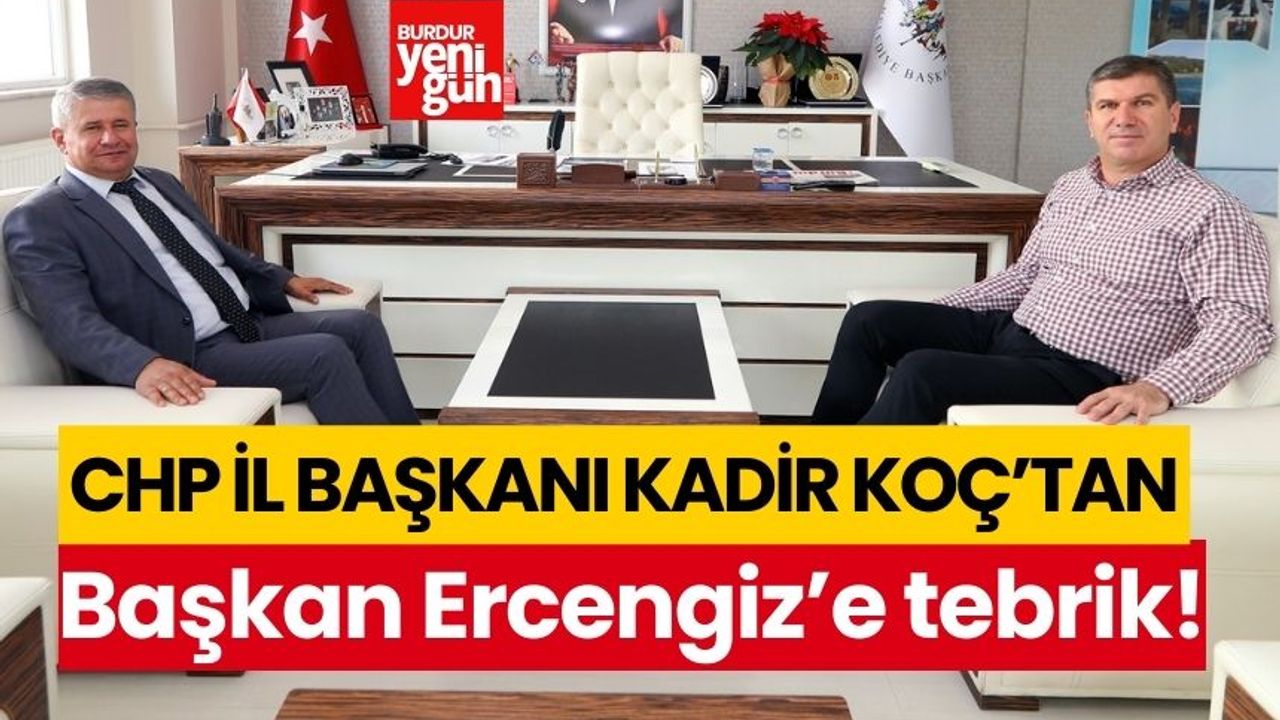 CHP Burdur İl Başkanı Kadir Koç'tan Başkan Ercengiz'e tebrik