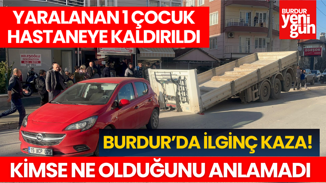 Burdur'da İlginç Kaza! Seyir Halindeki Tırın Dorsesi Ayrıldı