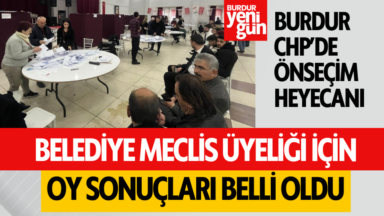Burdur CHP Belediye Meclis Üyeliği Önseçim Sonuçları