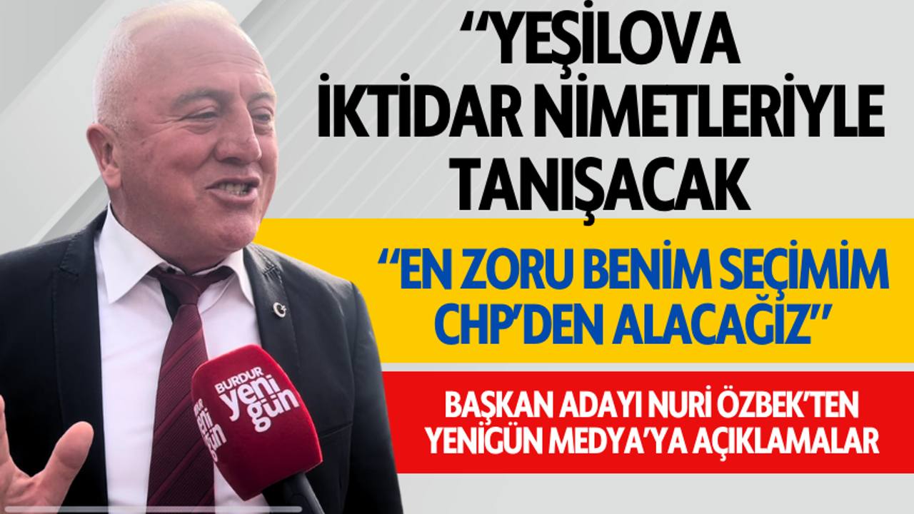 Ak Parti Yeşilova Belediye Başkan adayı Nuri Özbek'ten Açıklamalar