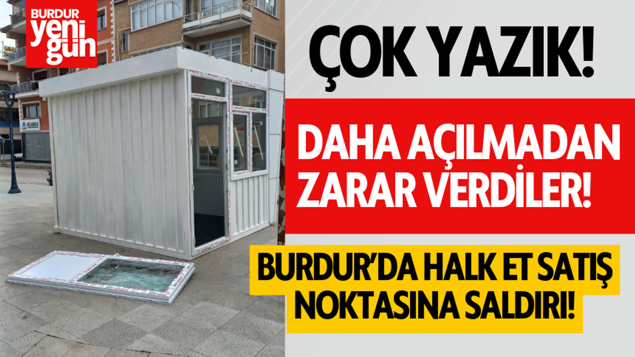 Burdur'da Halk Et Satış Noktasına Daha Açılmadan Zarar Verdiler