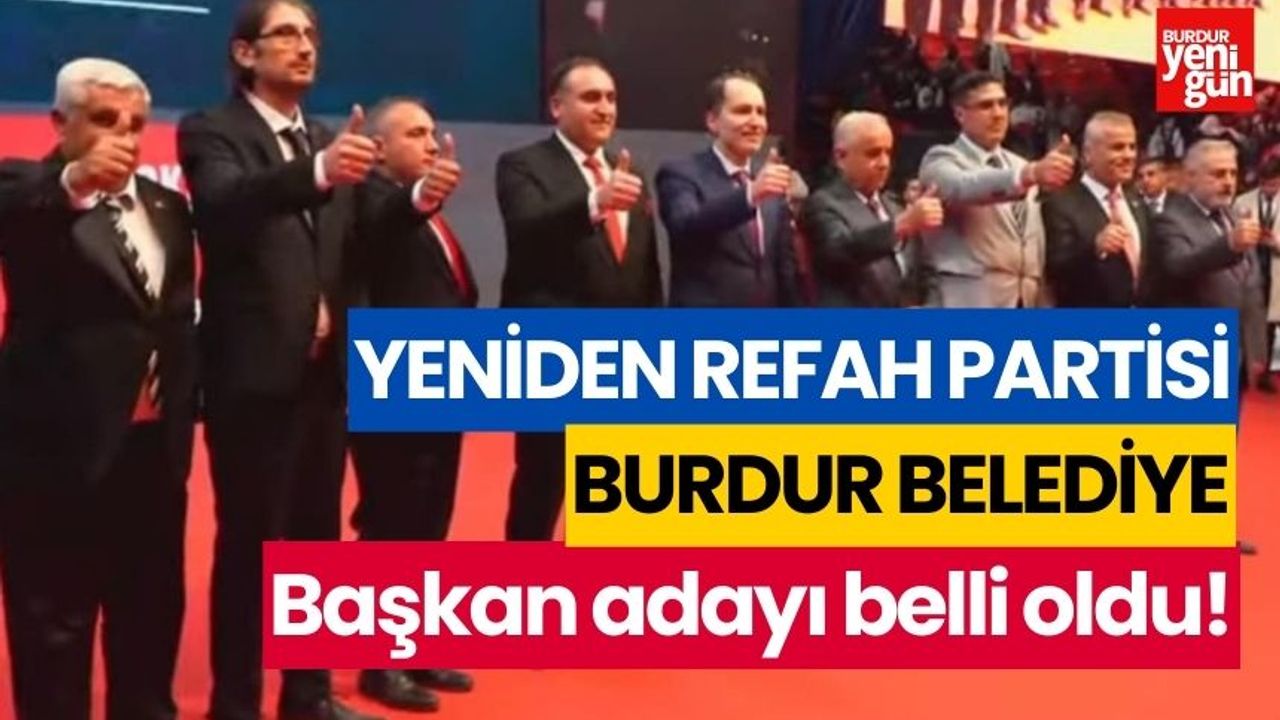 Yeniden Refah Partisi Burdur Belediye Başkan adayı belli oldu!