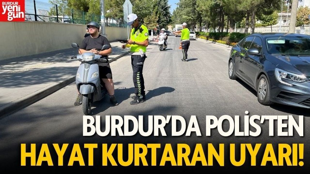 Burdur'da Polis Sahada: Hayat Kurtaran Uyarı