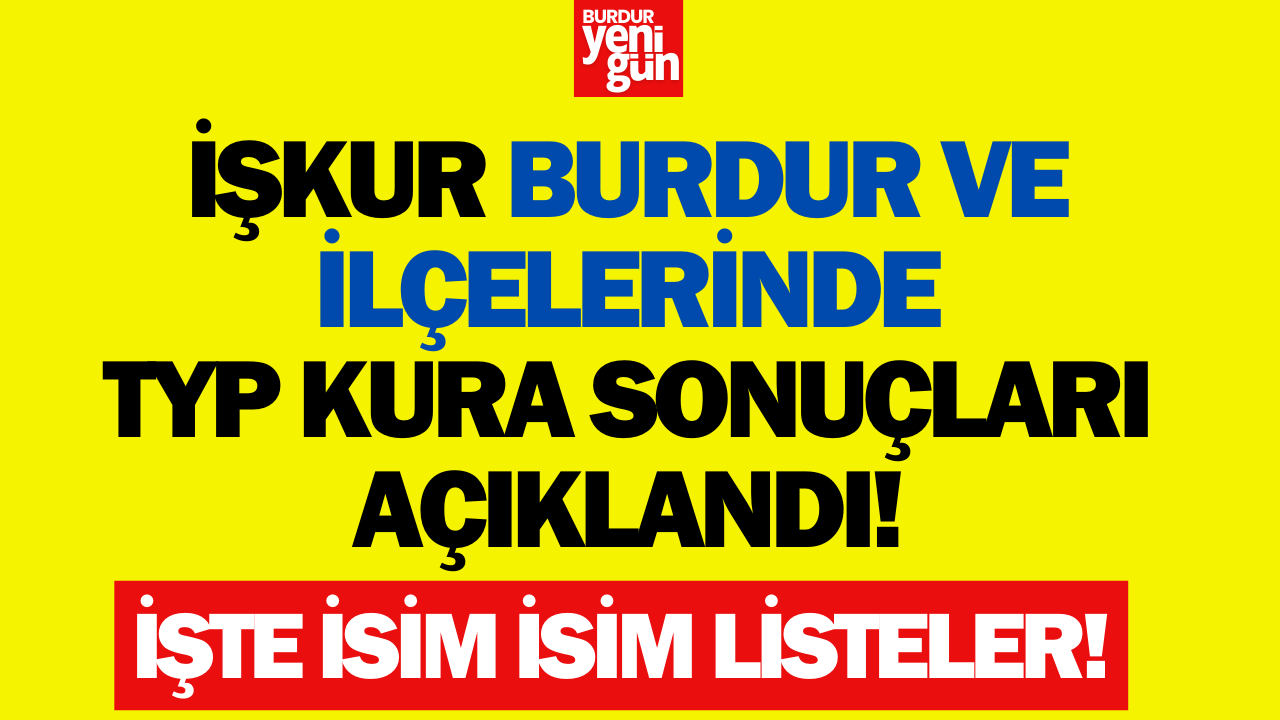 İŞKUR Burdur TYP kura sonuçları açıklandı! İşte İsim Listeleri