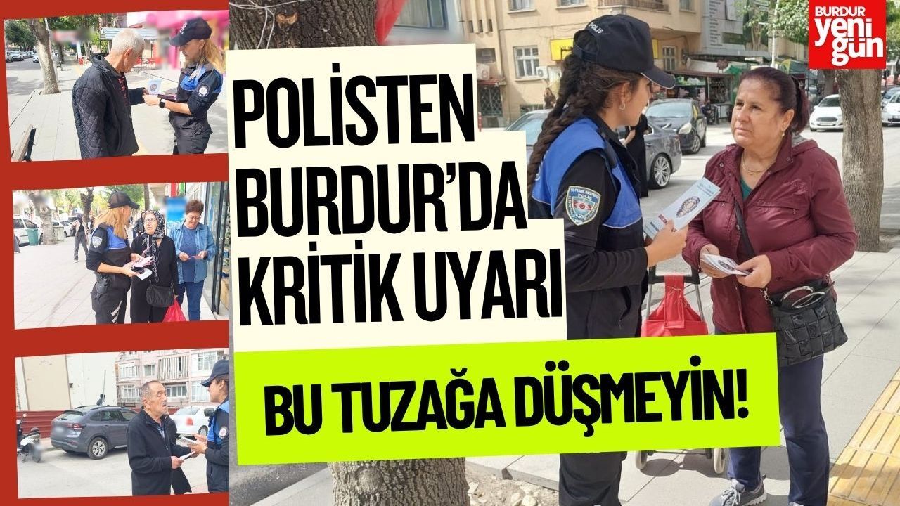 Polisten Burdurlulara Kritik Uyarı: “Bu Tuzağa Düşmeyin!”