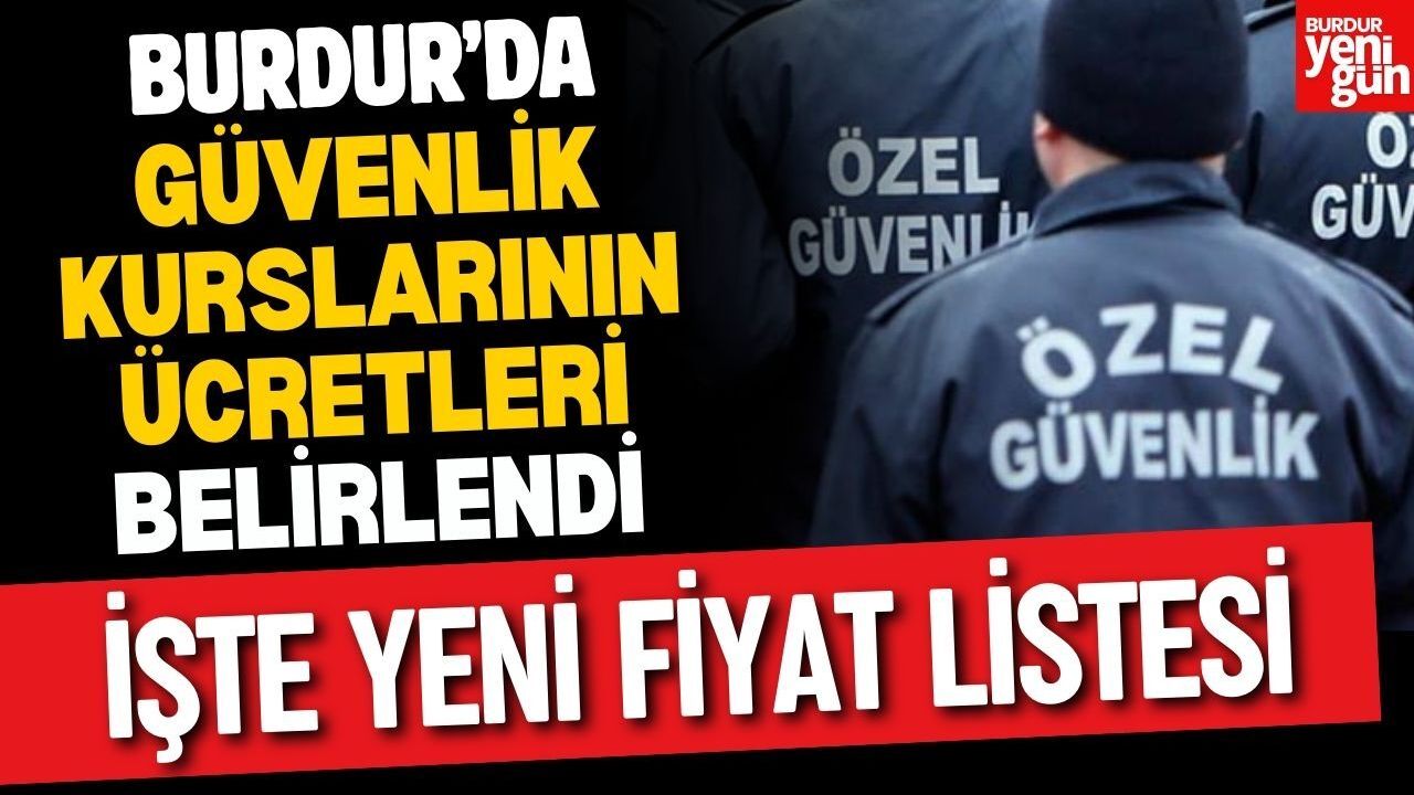 Burdur'da Güvenlik Kurslarının Ücretleri Yeniden Belirlendi