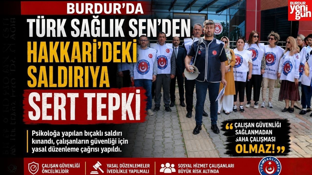 Burdur'da Türk Sağlık Sen’den Hakkari’deki Saldırıya Sert Tepki