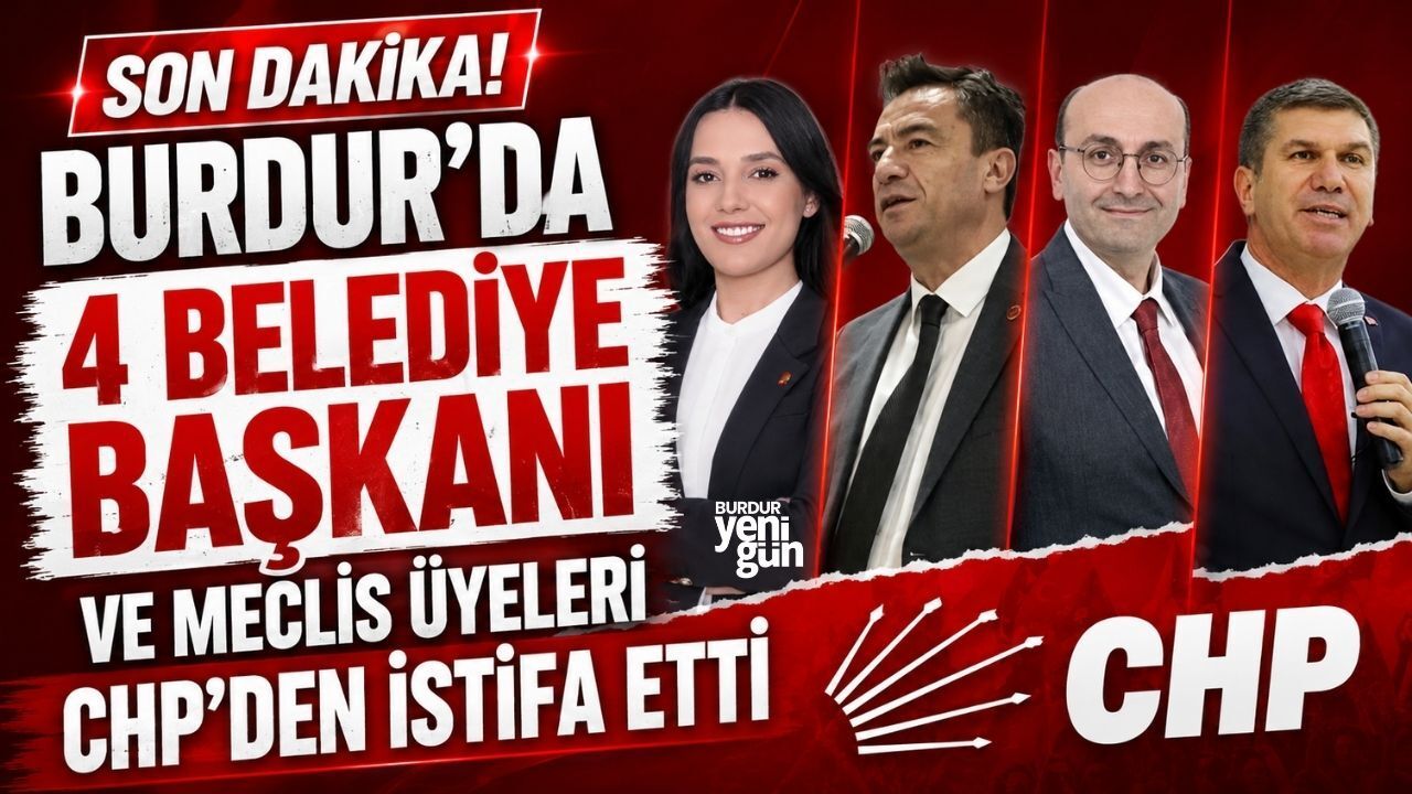 Burdur'da 4 Belediye Başkanı ve Meclis Üyeleri CHP'den İstifa Etti