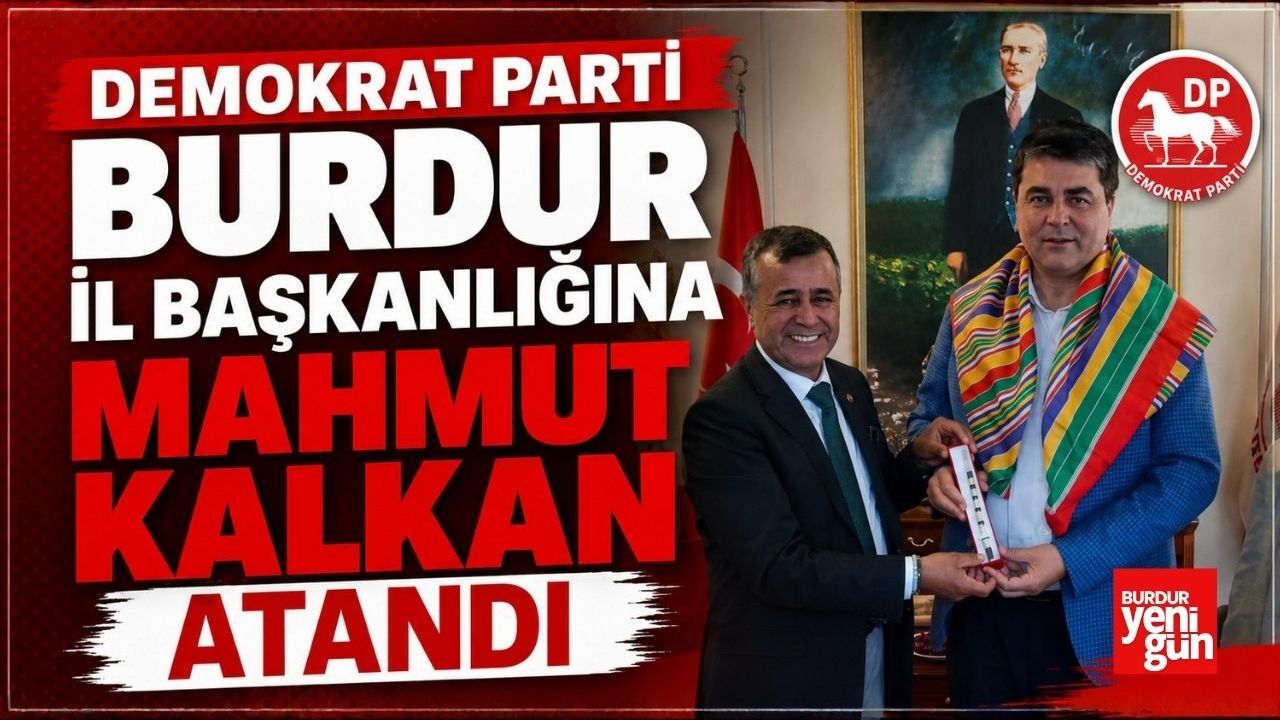 Demokrat Parti Burdur İl Başkanlığına Mahmut Kalkan Atandı