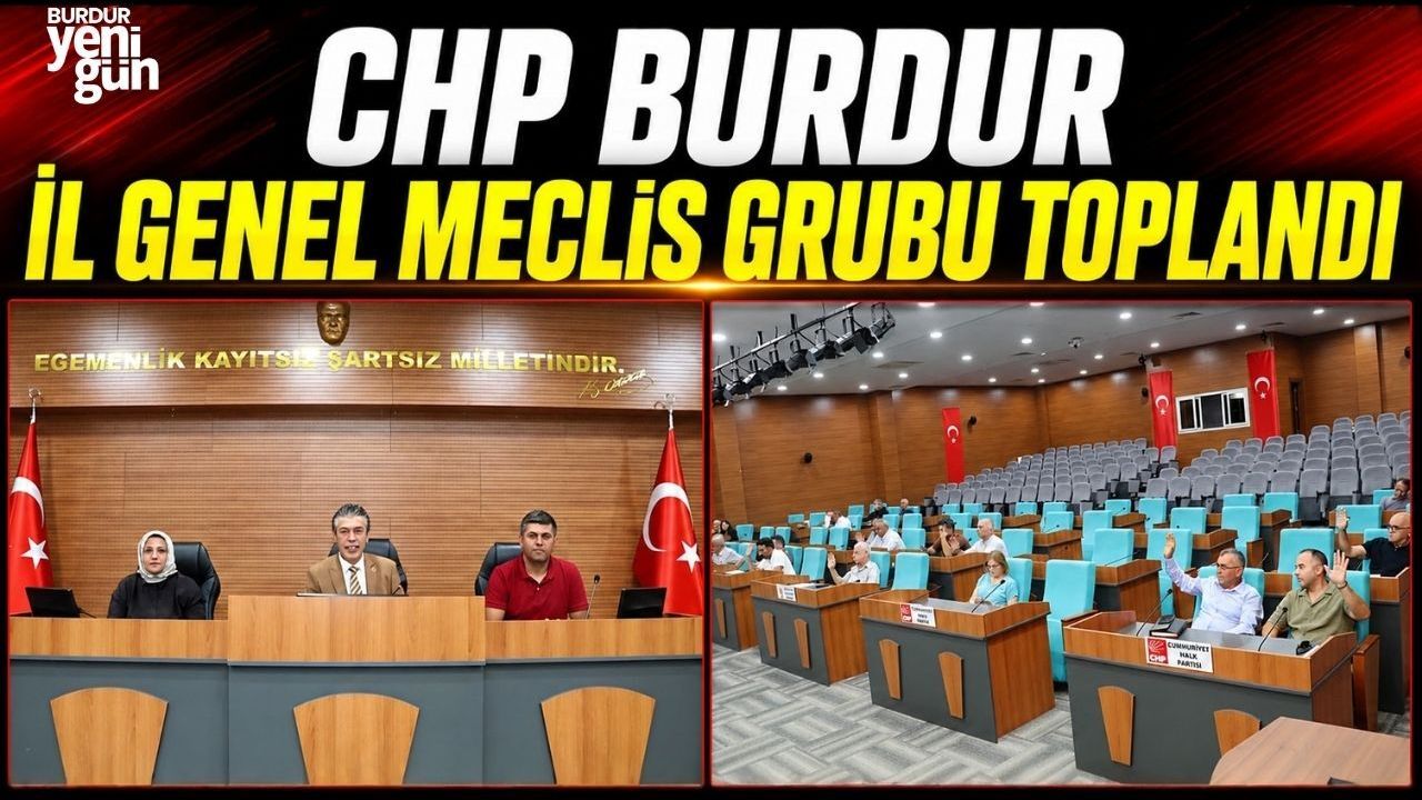 CHP Burdur İl Genel Meclis Grubu Toplandı