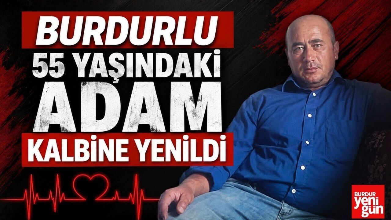 Burdur'da 55 yaşındaki adam hayatını kaybetti