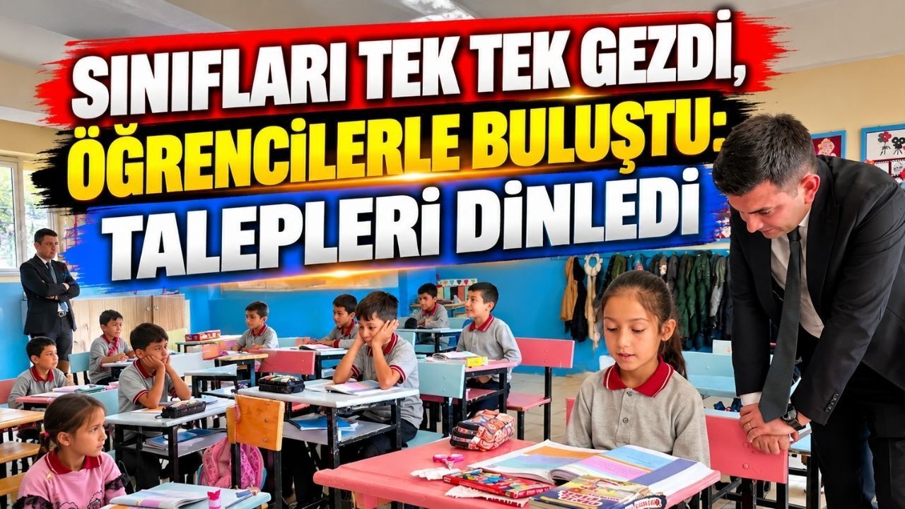 Sınıfları Tek Tek Gezdi, Öğrencilerle Buluştu: Talepleri Dinledi
