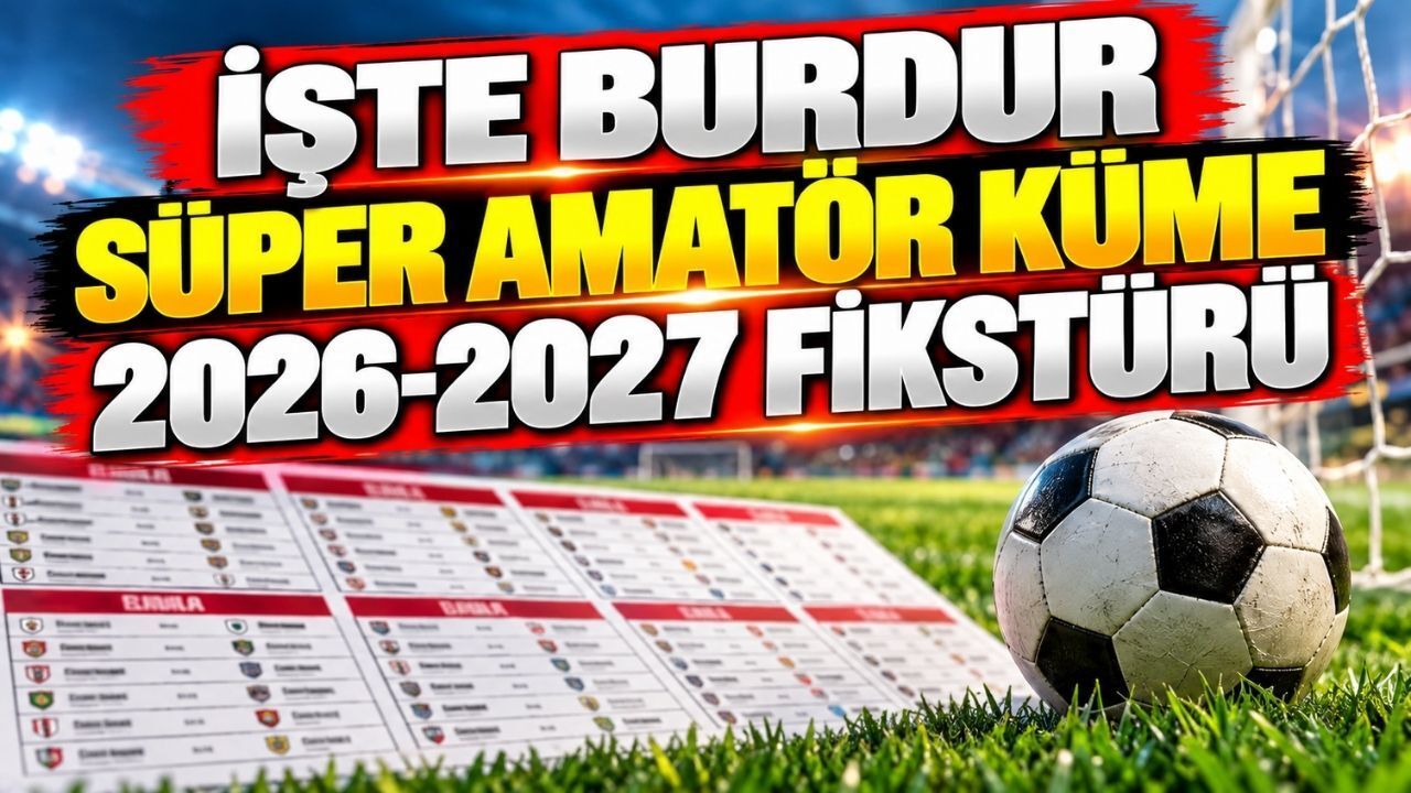 İşte Burdur Süper Amatör Küme 2026-2027 Fikstürü