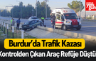 Burdur’da Trafik Kazası: Kontrolden Çıkan Araç Refüje Düştü