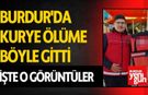 Burdur'da Kurye Ölüme Böyle Gitti, İşte O Görüntüler