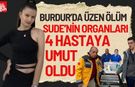 Burdur'da Üzen Ölüm Organları 4 Hastaya Umut Oldu