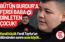 Bütün Burdur’a Ferdi Baba Dinleten Çocuk!