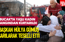 Bucak'ta Yaşlı Kadın Yangından Kurtarıldı; Başkan Hülya Gümüş Sarılarak Teselli Etti