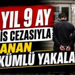 13 yıl 9 ay hapis cezasıyla aranan hükümlü yakalandı