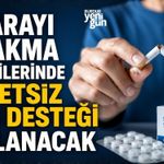 Sigarayı bırakma tedavilerinde ücretsiz ilaç desteği sağlanacak