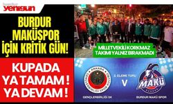 Burdur Maküspor için kritik gün! Kupada ya tamam ya devam maçı!