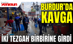 Burdur'da Kavga: İki Tezgah Birbirine Girdi