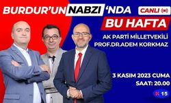 Burdur'un Nabzı'nda bu hafta, AK Parti Burdur Milletvekili Prof.Dr. Adem Korkmaz konuk olacak