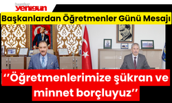 Başkanlardan Öğretmenler Günü Mesajı;  ‘’Öğretmenlerimize şükran ve minnet borçluyuz’’