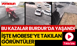 Bu kazalar Burdur'da yaşandı...İşte MOBESE'ye takılan görüntüler