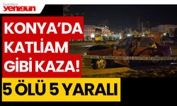 Konya'da katliam gibi kaza: 5 ölü, 5 yaralı