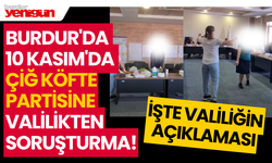 Burdur'da 10 Kasım'da çiğ köfte partisine Valilikten soruşturma!