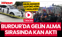 Burdur'da gelin alma sırasında kan aktı: Gelin arabası şoförü ağır yaralandı