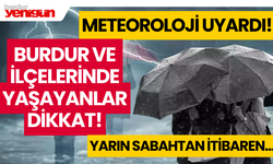 Burdur ve İlçelerinde Yaşayanlar Dikkat! Meteoroloji Uyardı!