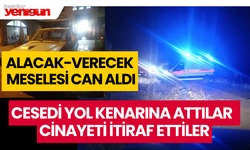 Alacak-verecek meselesi can aldı; Cinayeti itiraf ettiler