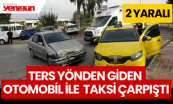 Ters yönden giden otomobil ile ticari taksi çarpıştı: 2 yaralı