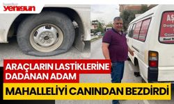 Araçların lastiklerine dadanan adam mahalleliyi canından bezdirdi