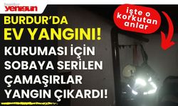 Burdur'da ev yangını! Önce Çamaşırlar Sonra Ev Yandı