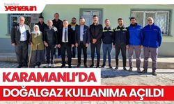 KARAMANLI'DA DOĞALGAZ KULLANIMA AÇILDI