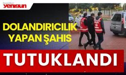 Dolandırıcılık yapan şahıs tutuklandı