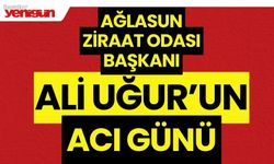 Ağlasun Ziraat Odası Başkanı Ali Uğur’un acı günü