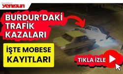 Burdur'daki kazalar mobeseye yansıdı