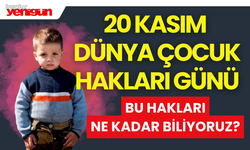 Çocuk Hakları Günü...Bu Hakları Ne Kadar Biliyoruz?